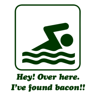Hey! Over Here, I've Found Bacon! Decal (Dark Green)